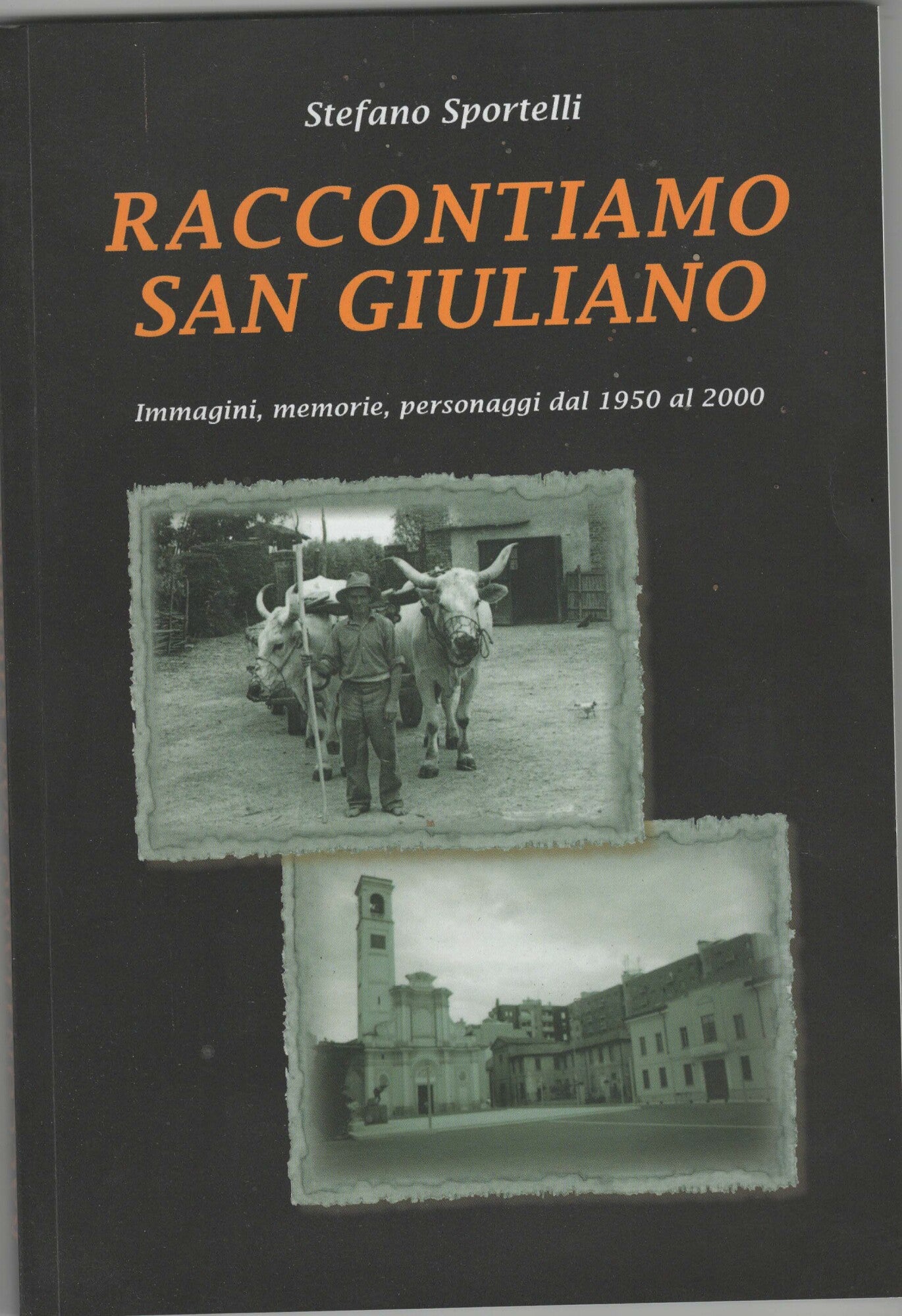 RACCONTAMI SAN GIULIANO IMMAGINE MEMORIE DAL 1950 AL 2000