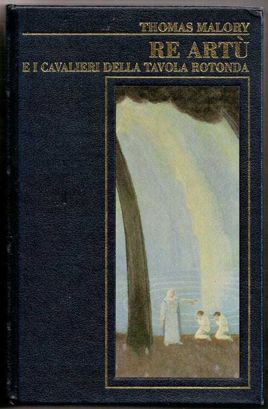 RE ARTU' E I CAVALIERI DELLA TAVOLA ROTONDA RE ARTU' E I CAVALIERI DELLA TAVOLA ROTONDA