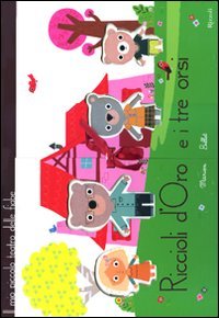 Riccioli d'oro e i tre orsi. Il piccolo teatro delle fiabe. Libro pop-up. Ediz. illustrata