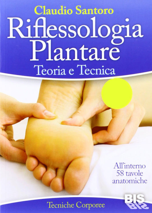 Riflessologia plantare. Teoria e tecnica