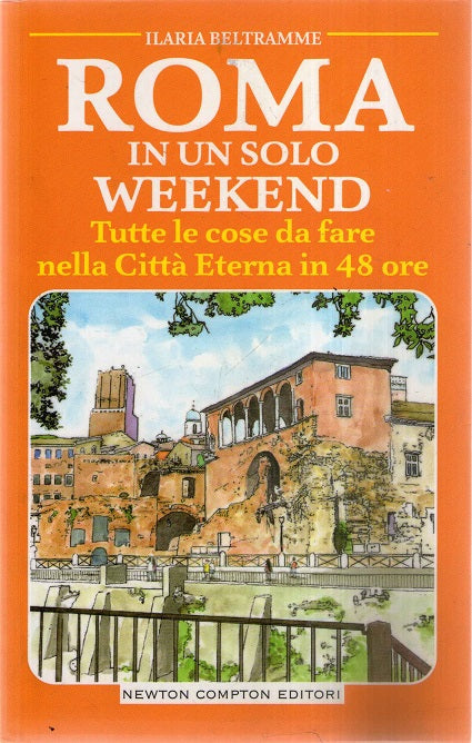 Roma in un solo weekend. Tutte le cose da fare nella città eterna in 48 ore