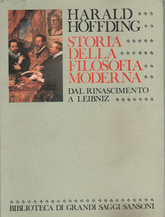STORIA DELLA FILOSOFIA MODERNA - vol.1) Dal Rinascimento a Leibniz + vol.2) Da Locke a Kierkegaard + vol.3) Il positivismo