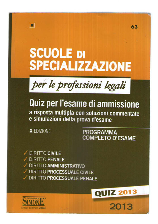 Scuole di specializzazione per le professioni legali. Quiz per l'esame di ammissione a risposta multipla con soluzioni commentate e simulazioni della prova d'esame