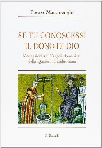 Se tu conoscessi il dono di Dio. Meditazioni sui Vangeli domenicali della Quaresima ambrosiana