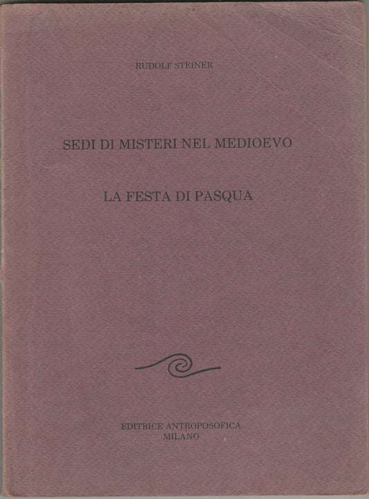 Sedi di misteri nel Medioevo. Rosicrucianesimo e principio iniziatico moderno. La festa di Pasqua alla luce della storia dei misteri