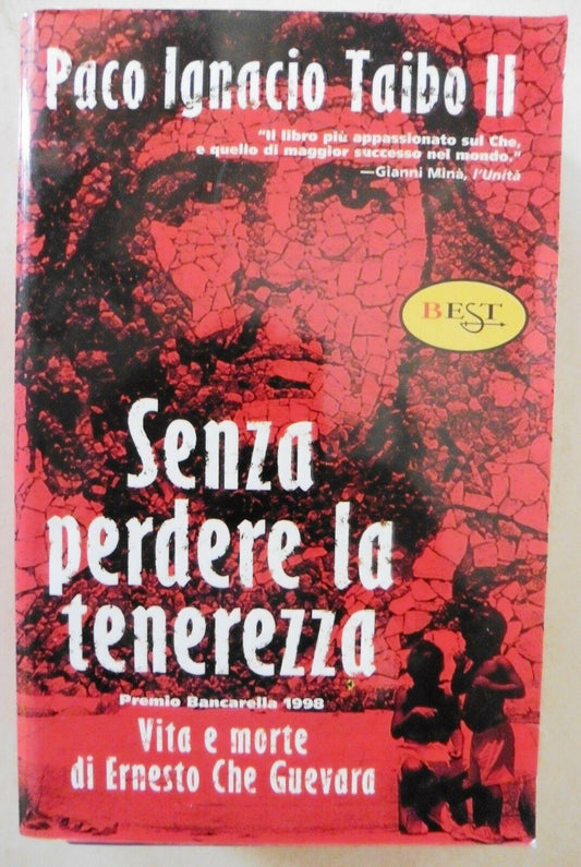 Senza perdere la tenerezza. Vita e morte di Ernesto Che Guevara