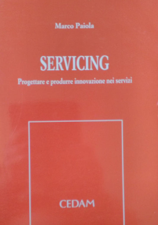 Servicing. Progettare e produrre innovazione nei servizi