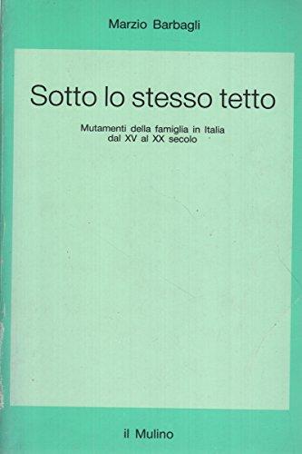 Sotto lo stesso tetto. Mutamenti della famiglia in Italia dal XV al XX secolo