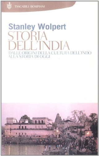 Storia dell'India. Dalle origini della cultura dell'IndIa alla storia di oggi
