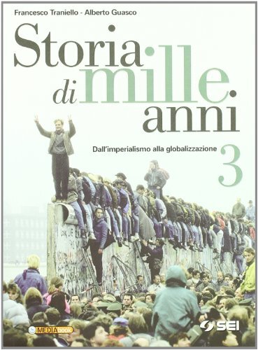 Storia di mille anni. Per le Scuole superiori. Dall'imperialismo alla globalizzazione (Vol. 3)