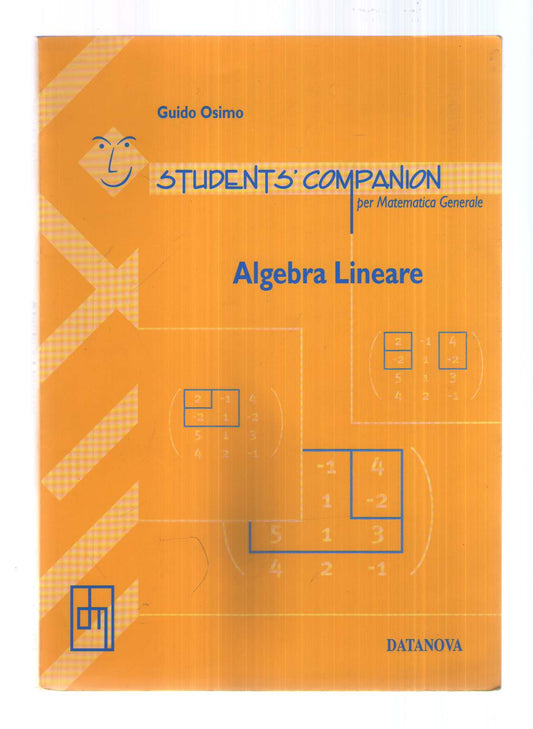 Students' companion per matematica generale. Algebra lineare. Per le Scuole superiori