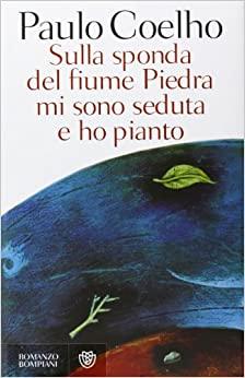 Sulla sponda del fiume Piedra mi sono seduta e ho pianto