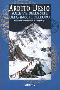 Sulle vie della sete dei ghiacci e dell'oro. L'autobiografia di uno dei più celebri esploratori italiani