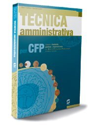 Tecnica amministrativa. Elementi di economia, gestione e organizzazione. Per gli Ist. Tecnici e Professionali. Con CD-ROM