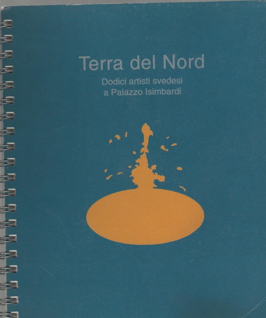 Terra del Nord. Dodici artisti svedesi a Palazzo Isimbardi