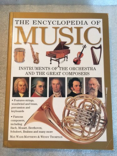 The Encyclopedia of Music: Instruments of the Orchestra and the Great Composers