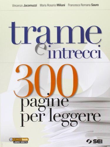 Trame e intrecci. 300 pagine per leggere. Per le Scuole superiori