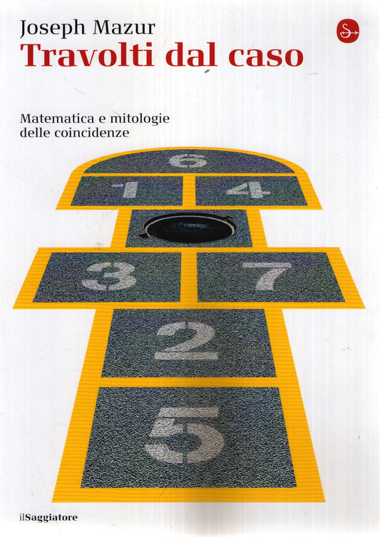 Travolti dal caso. Matematica e mitologie delle coincidenze