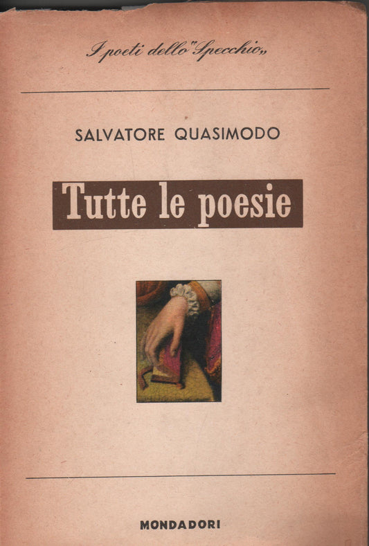 Tutte le poesie. Con prefazioni di Sergio Solmi e Carlo Bo