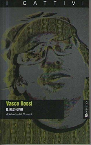 Vasco Rossi. Il reci-divo.