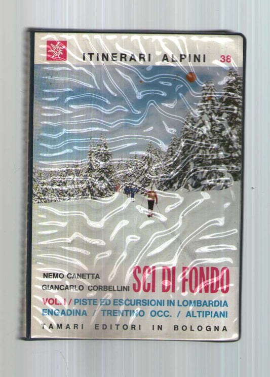 Sci di fondo  (vol. 1) - Piste ed escursioni in lombardia, engandina / trentino occ. / altipiani