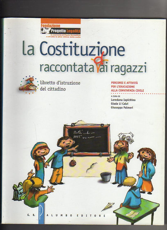 La Costituzione raccontata (d)ai ragazzi. Percorsi e attività per l'educazione alla convivenza civile.