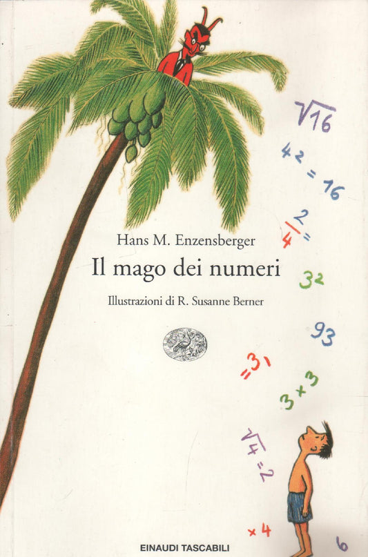 Il mago dei numeri : un libro da leggere prima di addormentarsi, dedicato a chi ha paura della matematica