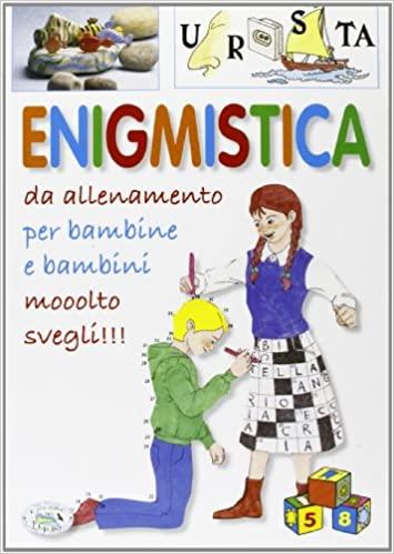 ENIGMISTICA DA ALLENAMENTO PER BAMBINE E BAMBINI