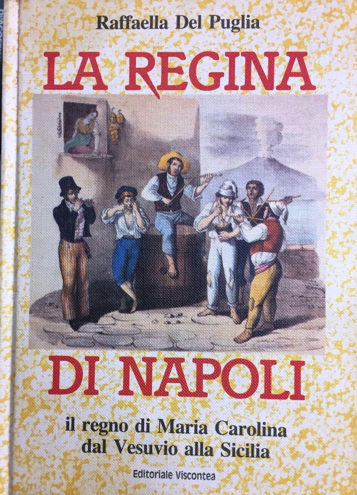 La regina di Napoli il regno di Maria Carolina dal Vesuvio alla Sicilia