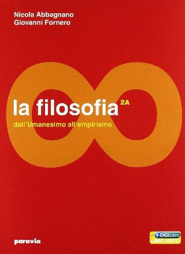 La filosofia. Vol. 2: Dall'umanesimo all'empirismo-Dall'illuminismo a Hegel. Per le Scuole superiori. Con espansione online