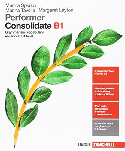 Performer B1. Updated with new preliminary tutor. Consolidated B1. Grammar and vocabulary revision at B1 level. Per le Scuole superiori. Con e-book. Con espansione online
