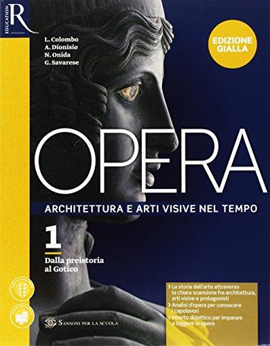 Opera. Ediz, gialla. Per le Scuole superiori. Con e-book. Con 2 espansioni online. Con Libro: Come leggere opera d'arte: 1
