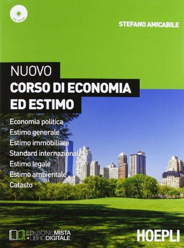 Nuovo corso di economia ed estimo. Economia politica-Estimo generale e immobiliare-Standard internazionale. Per le Scuole superior. Con e-book. Con espansione online