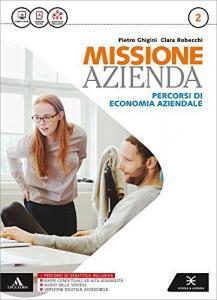 Missione azienda. Per gli Ist. tecnici e professionali. Con e-book. Con espansione online vol.2