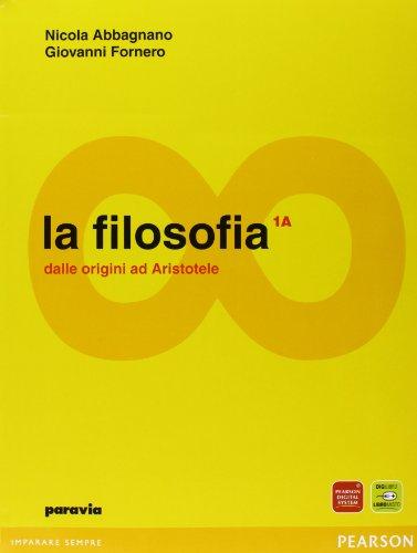 La filosofia. Vol. 1:  Dalle origini ad Aristotele-Dall'ellenismo alla scolastica. Per i Licei e gli Ist. magistrali. Con espansione online