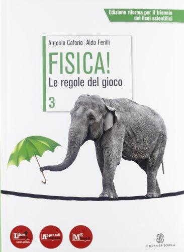 Fisica! Le regole del gioco. Per le Scuole superiori. Con espansione online: 3