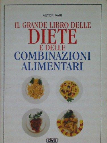 Il grande libro delle diete e delle combinazioni alimentari