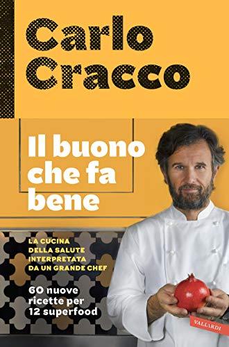 Il buono che fa bene: La cucina della salute interpretata da un grande chef: 60 nuove ricette per 12 superfood
