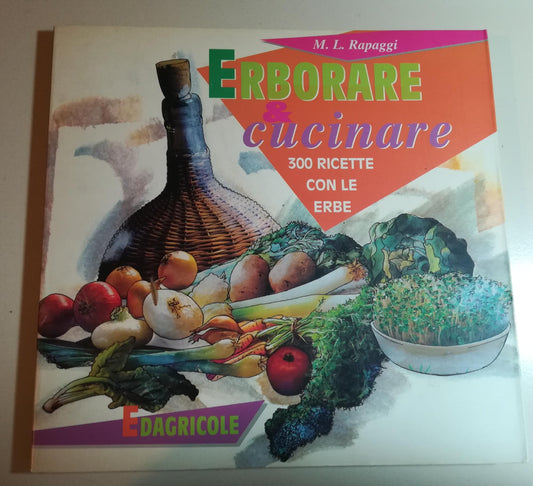 Erborare & cucinare. 300 ricette con le erbe