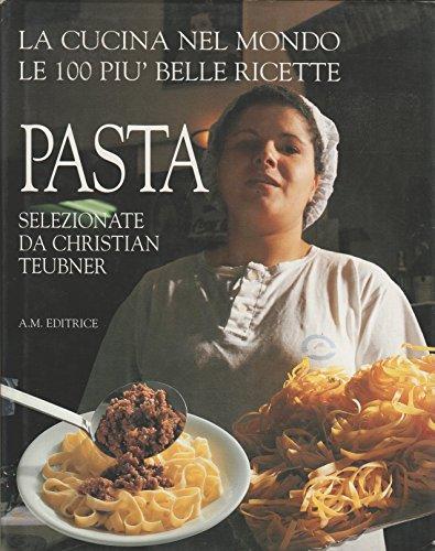 La cucina nel mondo le 100 più belle ricette PASTA