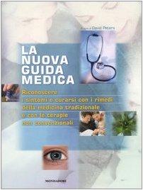 La nuova guida medica. Riconoscere i sintomi e curarsi con i rimedi della medicina tradizionale e con le terapie non convenzionali. Ediz. illustrata