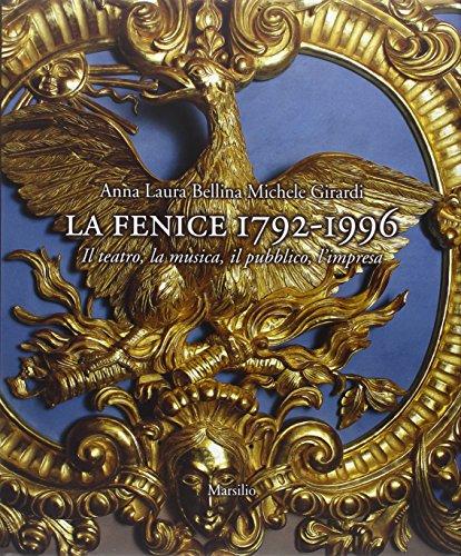 La Fenice 1792-1996. Il teatro, la musica, il pubblico, l'impresa
