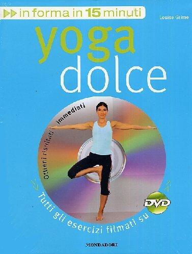 Yoga dolce. Ediz. illustrata. Con DVD
