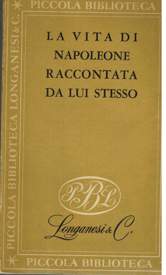 La vita di Napoleone raccontata da lui stesso