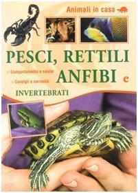 Pesci, rettili, anfibi e invertebrati