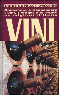 Vini. Conoscere, riconoscere i vini, i vitigni e le cantine migliori d'Italia. Ediz. illustrata