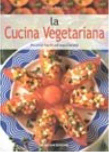 La cucina vegetariana. Ricette facili ed equilibrate