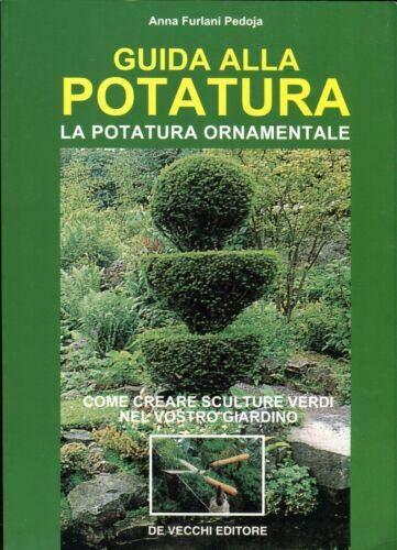 Guida alla potatura. La potatura ornamentale    Guida alla potatura. La potatura ornamentale