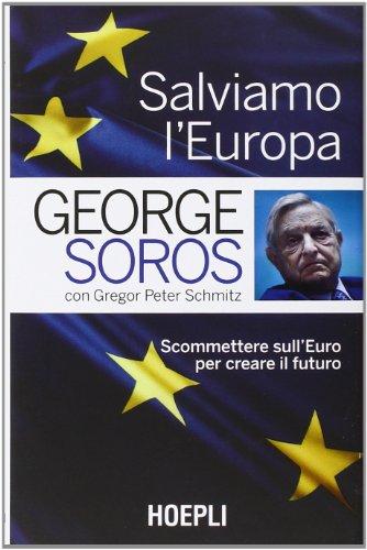 Salviamo l'Europa. Scommettere sull'euro per creare il futuro