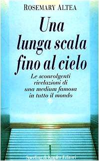 Una lunga scala fino al cielo. Le sconvolgenti rivelazioni della più grande medium americana